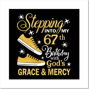 Stepping Into My 67th Birthday With God's Grace & Mercy Bday Posters and Art